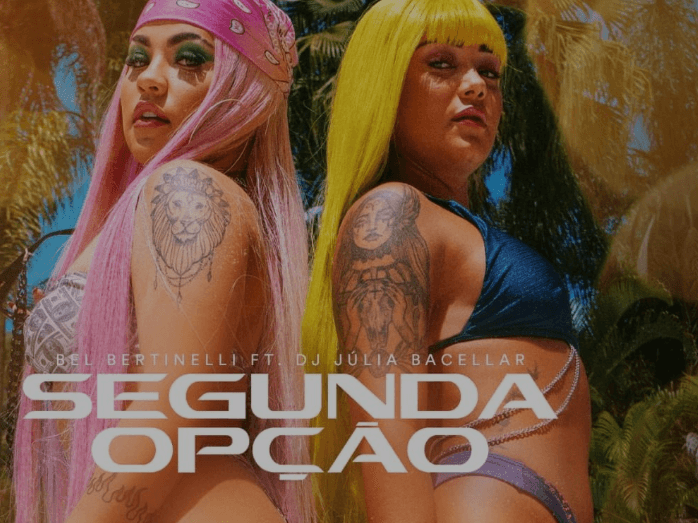 Empoderadas! Bel Bertinelli e Dj Julia Bacellar não aceitam ser “Segunda Opção” em novo single 